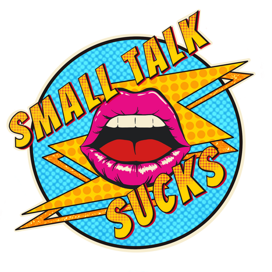 Small Talk Sucks